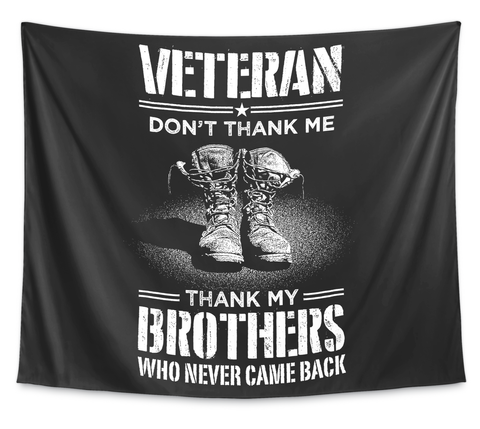 Veteran Don't Thank Me Thank My Brothers Who Never Came Back White T-Shirt Front