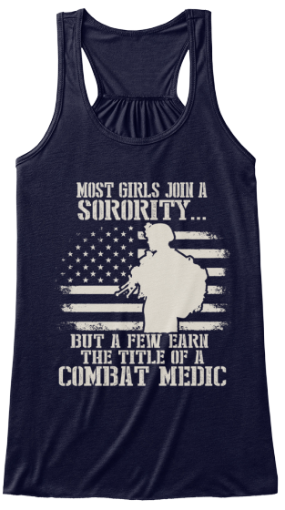 Must Girls Join A Sorority...  But A Few Earn The Title Of A Combat Medic Midnight T-Shirt Front
