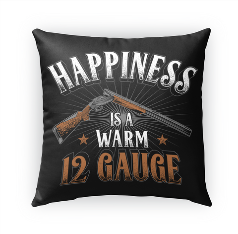 Happiness Is A Warm 12 Gauge White Camiseta Front
