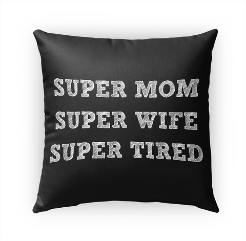 Super Mom Super Wife Super Tired Standard áo T-Shirt Front