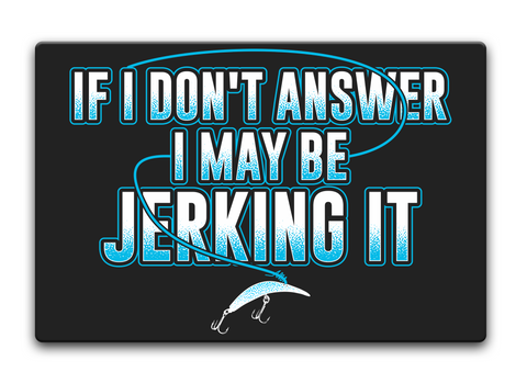 If I Don't Answer I May Be Jerking It Standard T-Shirt Front