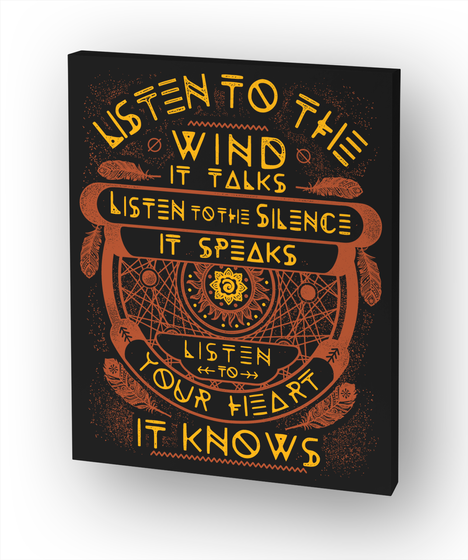 Listen To The Wind It Talks Listen To The Silence It Speaks Listen To Your Heart It Knows White áo T-Shirt Front