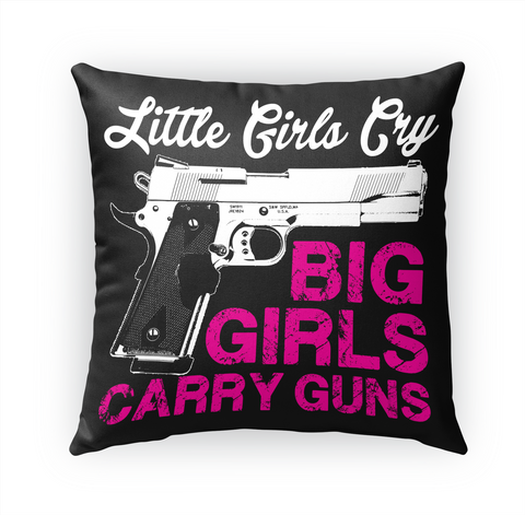 Little Girls Cry Big Girls Carry Guns White T-Shirt Front