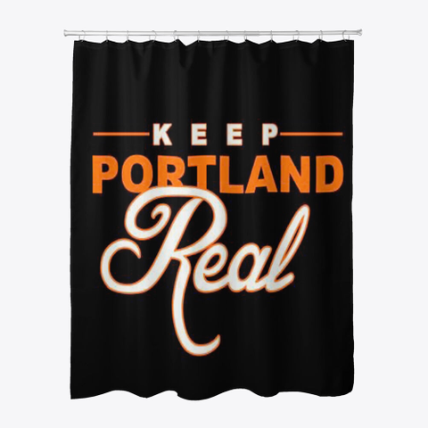 Keep Portland Real Shower Curtain Standard T-Shirt Front