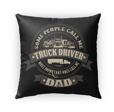Some People Call Me Truck Driver Most Important Ones Call Me Dad Standard T-Shirt Front