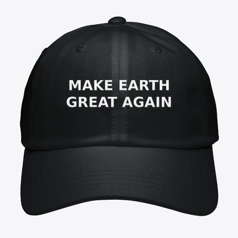 Make Earth
Great Again Black T-Shirt Front
