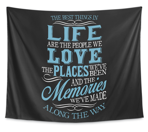 The Best Things In Life Are People We Love The Places We've Been And The Memories Made Along The Way White T-Shirt Front