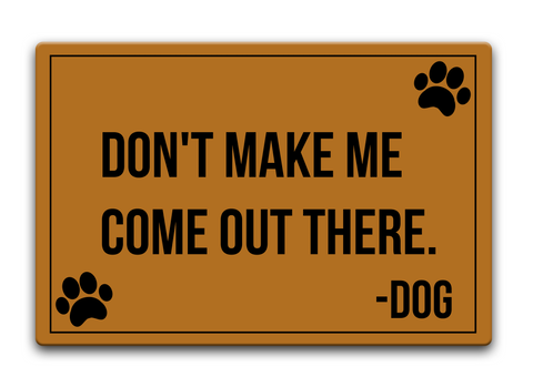 Don't Make Me Come Out There . Dog Standard T-Shirt Front