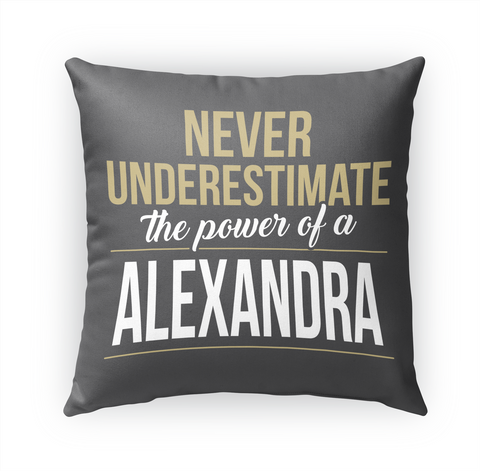 Never Underestimate The Power Of A Alexandra Standard T-Shirt Front