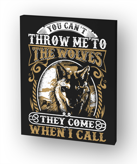 You Can't Throw Me To The Wolves... White T-Shirt Front