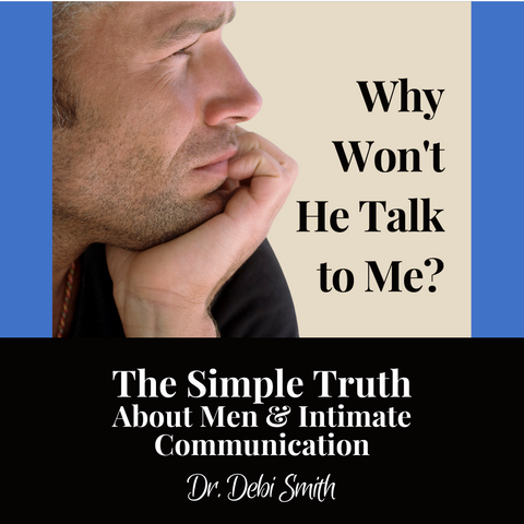 Why Won't He Talk To Me? The Simple Truth About Men & Intimate Communication Dr. Debi Smith  T-Shirt Front