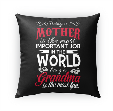 Mother Is The Most Important Job In The World Being A Grandma Is The Most Fun. Standard T-Shirt Front