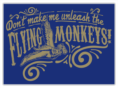 Don't Make Me Unleash The Flying Monkeys! White T-Shirt Front