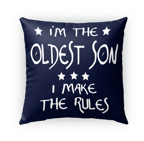 I'm The Oldest Son I Make The Rules Standard T-Shirt Front