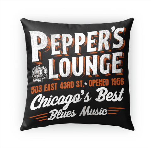 Pepper's Lounge 503 East 43rd St. Opened 1956 Chicago's Best Blues Music White T-Shirt Front