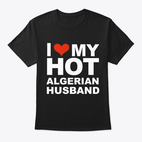 I Love My Hot Algerian Husband Marriage Black T-Shirt Front