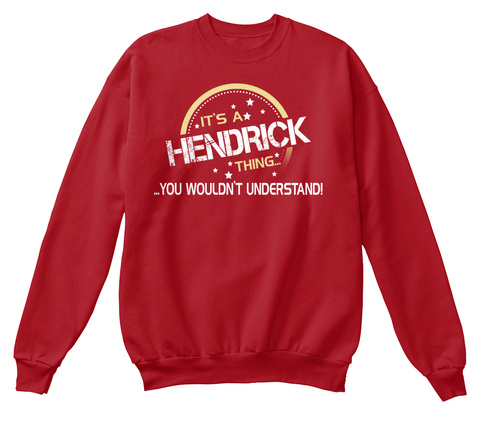 It's A Hendrick Thing...You Wouldn't Understand Deep Red  T-Shirt Front