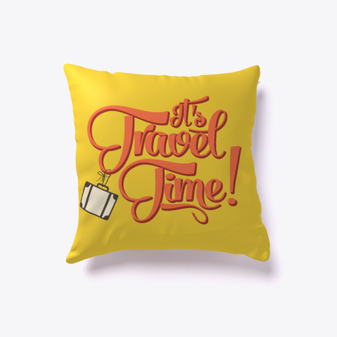 Travel Pillow   It's Travel Time Yellow T-Shirt Front
