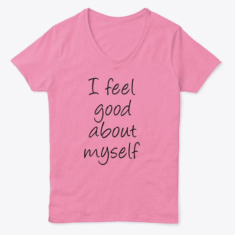 Ifeelgoodaboutmyself Pink  T-Shirt Front