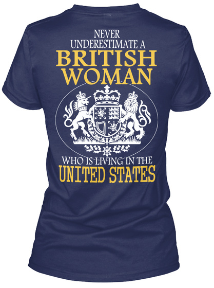  Never Underestimate A British Woman Who Is Living In The United States Navy T-Shirt Back