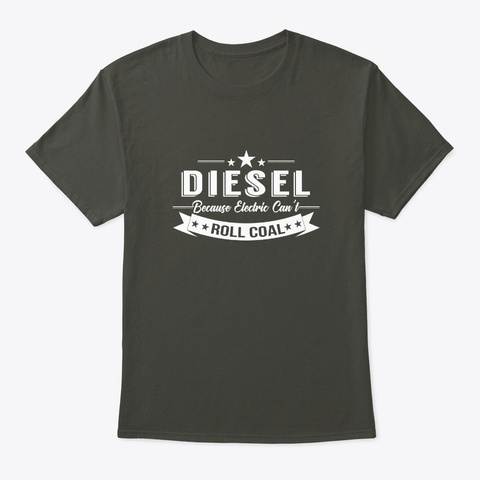 Diesel Trucks Because Electric Cant Roll Smoke Gray T-Shirt Front