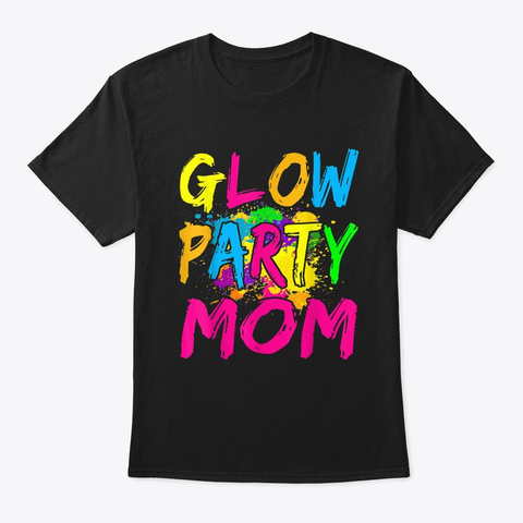 Glow
Party
Mom
 Black T-Shirt Front