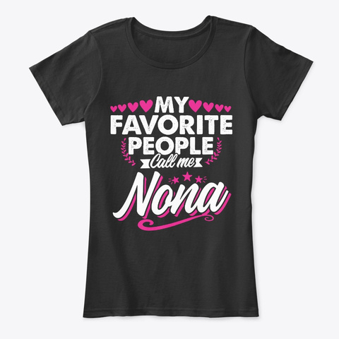 My Favorite People Call Me Nona T Shirt Black T-Shirt Front