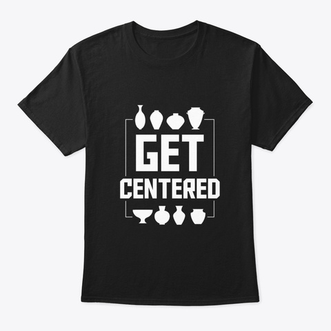 Get Certified Pottery Clothing Gifts Shi Black T-Shirt Front