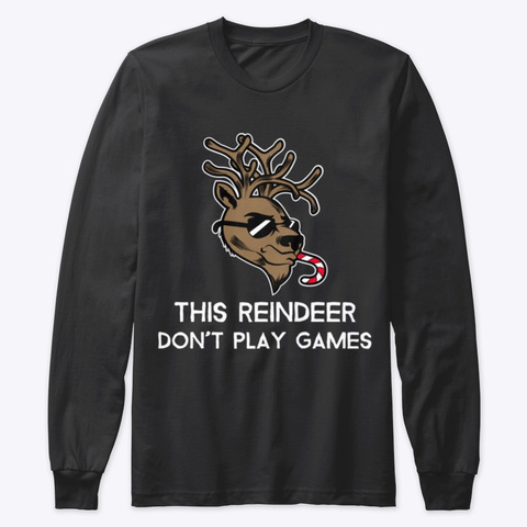 This Reindeer Don't Play Games Black T-Shirt Front