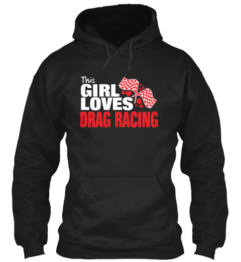 This Girl Loves Drag Racing  Black T-Shirt Front