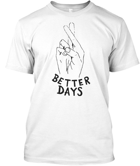 Better Days White T-Shirt Front