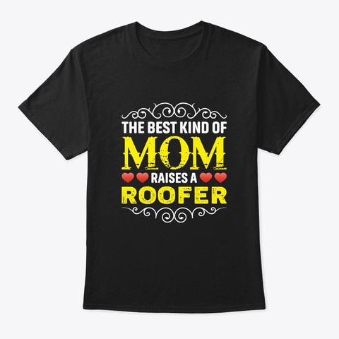 Roofer Mom Mothers Day Tshirt Gift Black T-Shirt Front