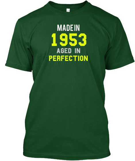 Made In 1953 Aged In Perfection Deep Forest T-Shirt Front