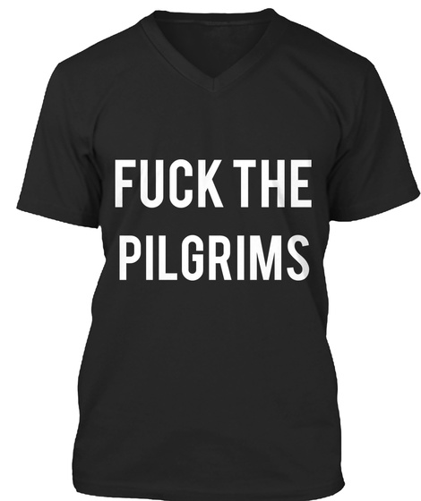 Fuck The Pilgrims Black T-Shirt Front
