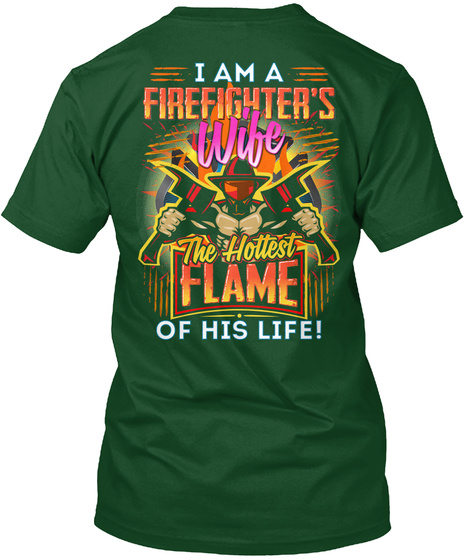 I Am A Firefighter's Wife The Hottest Flame Of His Life! Deep Forest T-Shirt Back