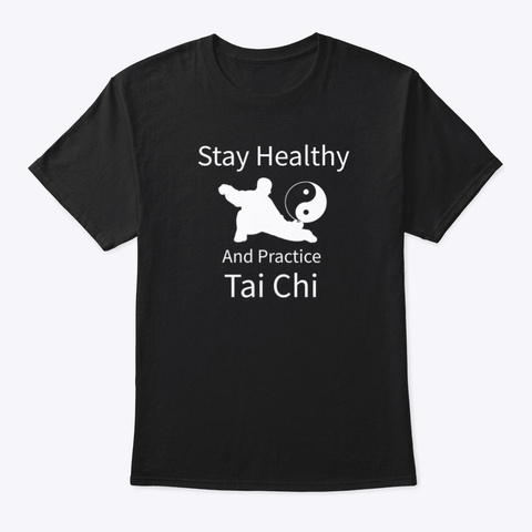 Stay Healthy And Practice Tai Chi Black T-Shirt Front