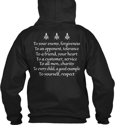 To Your Enemy Forgiveness To An Opponent Tolerance To A Friend Your Heart To A Customer Service To All Men Charity To... Black T-Shirt Back