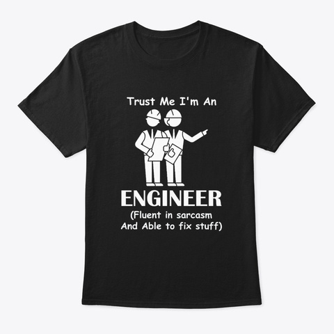 Trust Me Im An Engineer Funny Slogan Sa Unisex Tshirt