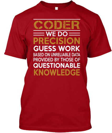 Coder We Do Precision Guesswork Based On Unreliable Data Provided By Those Of Questionable Knowledge Deep Red T-Shirt Front