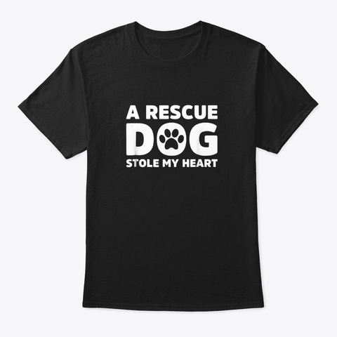 A Rescue Dog Stole My Heart Black T-Shirt Front