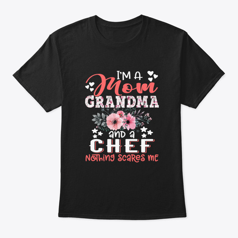 I'm Mom Grandma Chef Nothing Scares Me F Black T-Shirt Front