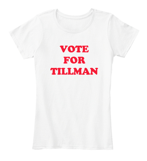 Vote For Tillman White T-Shirt Front