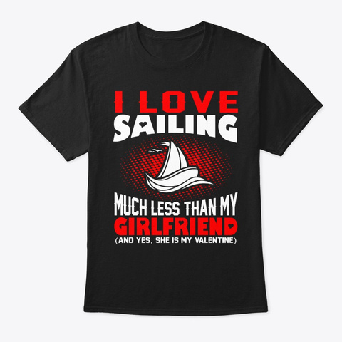 Sailing Girlfriend Valentine Gift Unisex Tshirt