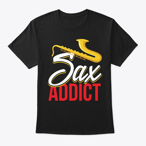 Sax Addict Saxophone Jazz Music Player Black Camiseta Front