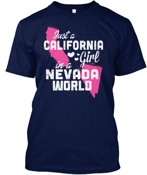 Just A California Girl In A Nevada World Navy T-Shirt Front