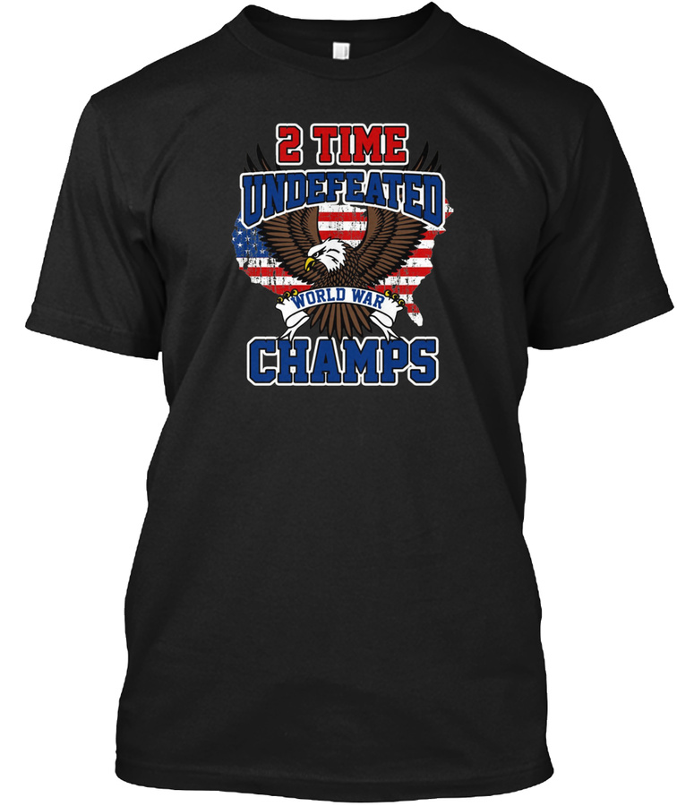 2 Time Undefeated World War Champs shirt Unisex Tshirt