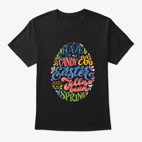Happy Easter Have A Candy Egg Easter Jel Black T-Shirt Front