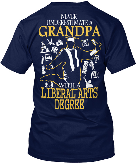 Never Underestimate A Grandpa With A Liberal Arts Degree Navy T-Shirt Back