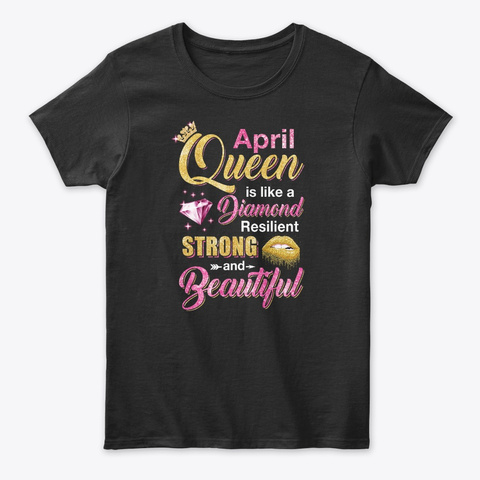 April Girls Queen Is Diamond Strong Black T-Shirt Front