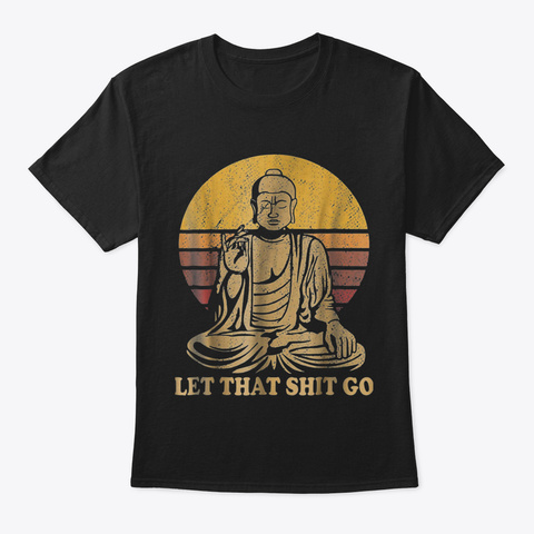 Let That Shit Go Buddha Chakra Wanderlus Black T-Shirt Front